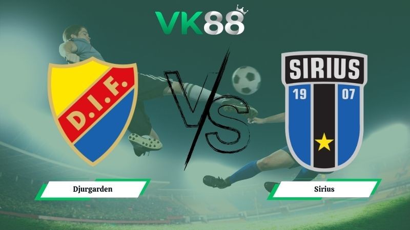 VK88 Nhận định soi kèo Djurgarden vs Sirius 00h00 ngày 19/05/2026 – VĐQG Thụy Điển