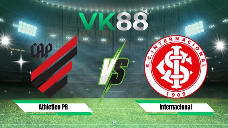 VK88 Nhận định soi kèo Athletico PR vs Internacional 04h30 ngày 26/07/2026 – Serie A Brazil