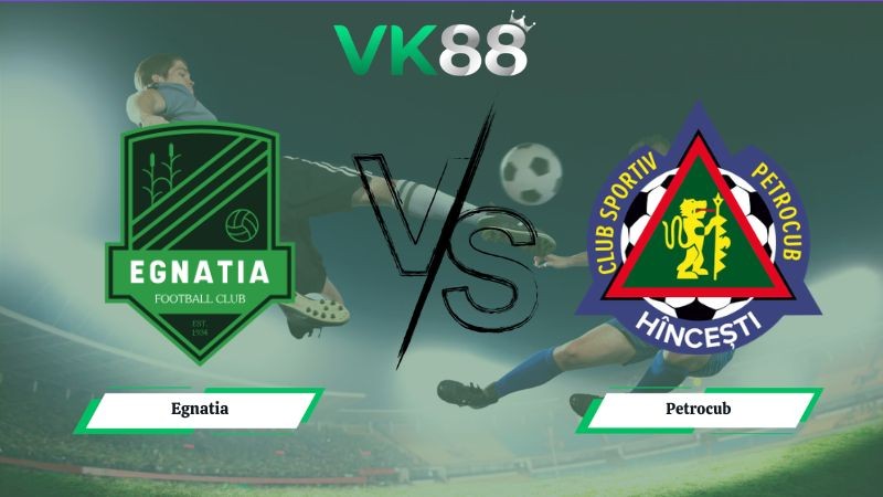 VK88 Nhận định soi kèo Egnatia vs Petrocub 02h00 ngày 16/07/2026 – Vòng Loại Champions League