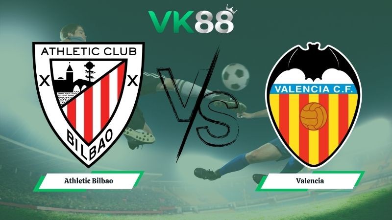 VK88 Nhận định soi kèo Athletic Bilbao vs Valencia 21h15 ngày 10/05/2026 – La Liga