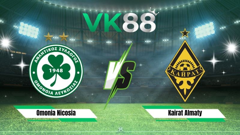 VK88 Nhận định soi kèo Omonia Nicosia vs Kairat Almaty 00h00 ngày 23/07/2026 – Vòng Loại Champions League