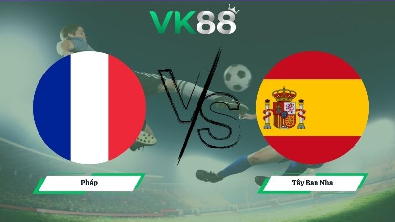 VK88 Nhận định soi kèo Pháp vs Tây Ban Nha 02h00 ngày 15/07/2026 – World Cup 2026