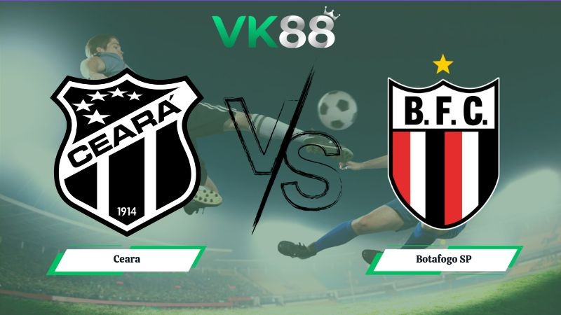 VK88 Nhận định soi kèo Ceara vs Botafogo SP 05h00 ngày 21/06/2026 – Serie B Brazil