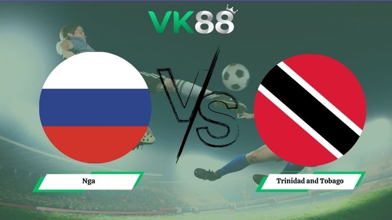 VK88 Nhận định soi kèo Nga vs Trinidad and Tobago 00h00 ngày 10/06/2026 – Friendly International