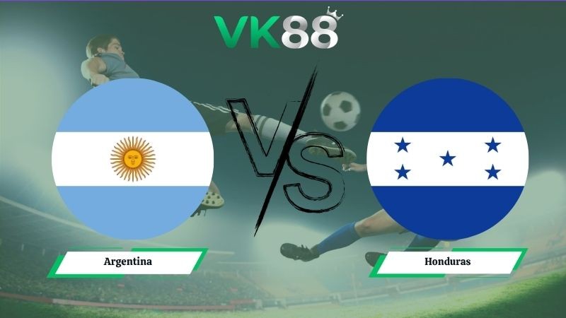 VK88 Nhận định soi kèo Argentina vs Honduras 07h00 ngày 07/06/2026 – Friendly International