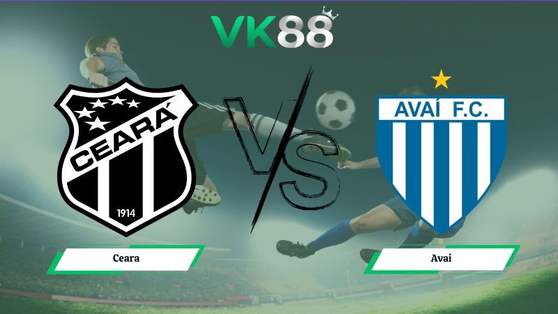 VK88 Nhận định soi kèo Ceara vs Avai 06h00 ngày 11/06/2026 – Serie B Brazil