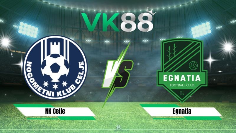 VK88 Nhận định soi kèo NK Celje vs Egnatia 01h15 ngày 29/07/2026 – Vòng Loại Champions League