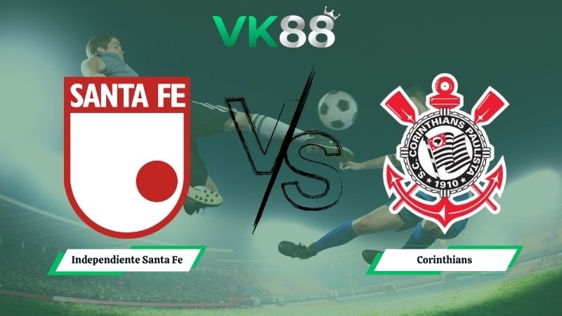 VK88 Nhận định soi kèo Independiente Santa Fe vs Corinthians 07h30 ngày 07/05/2026 – Copa Libertadores