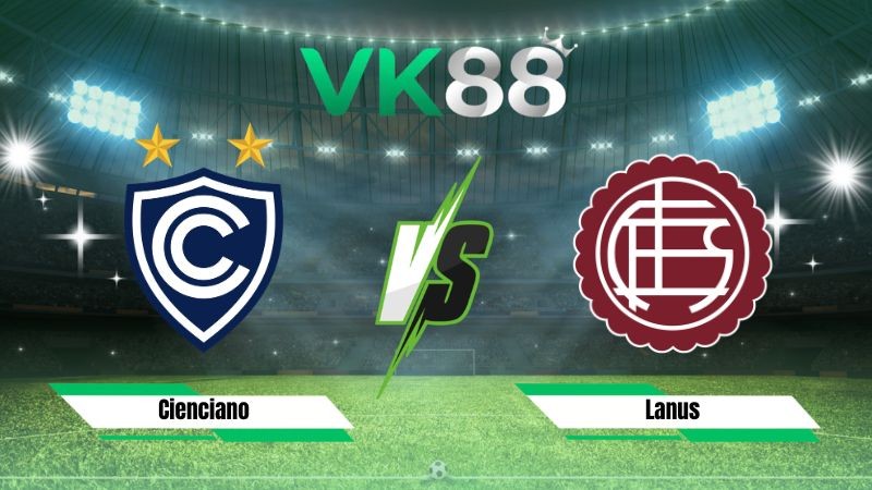 VK88 Nhận định soi kèo Cienciano vs Lanus 07h30 ngày 30/07/2026 – Copa Sudamericana