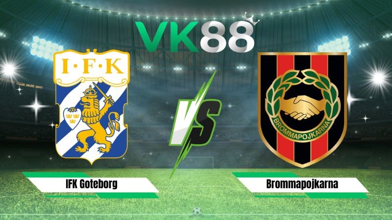 VK88 Nhận định soi kèo IFK Goteborg vs Brommapojkarna 00h00 ngày 18/07/2026 – VĐQG Thụy Điển