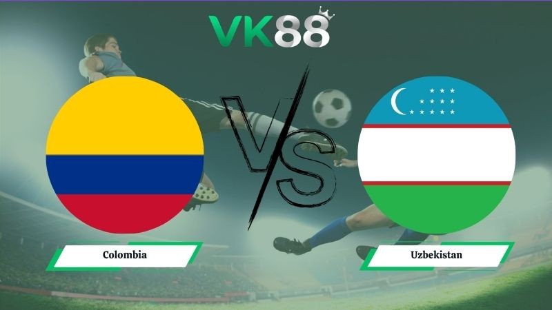 VK88 Nhận định soi kèo Colombia vs Uzbekistan 09h00 ngày 18/06/2026 – World Cup 2026