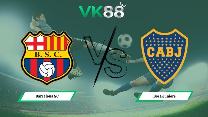VK88 Nhận định soi kèo Barcelona SC vs Boca Juniors 07h00 ngày 06/05/2026 – Copa Libertadores