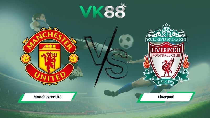 VK88 Nhận định soi kèo Manchester Utd vs Liverpool 21h30 ngày 03/05/2026 – Ngoại Hạng Anh