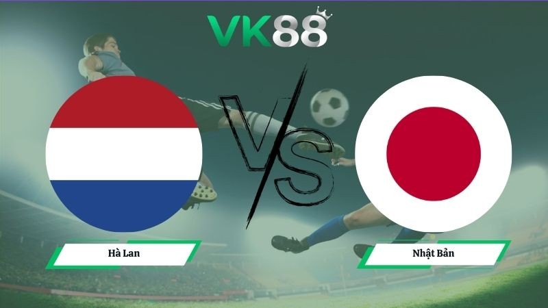 VK88 Nhận định soi kèo Hà Lan vs Nhật Bản 03h00 ngày 15/06/2026 – World Cup 2026