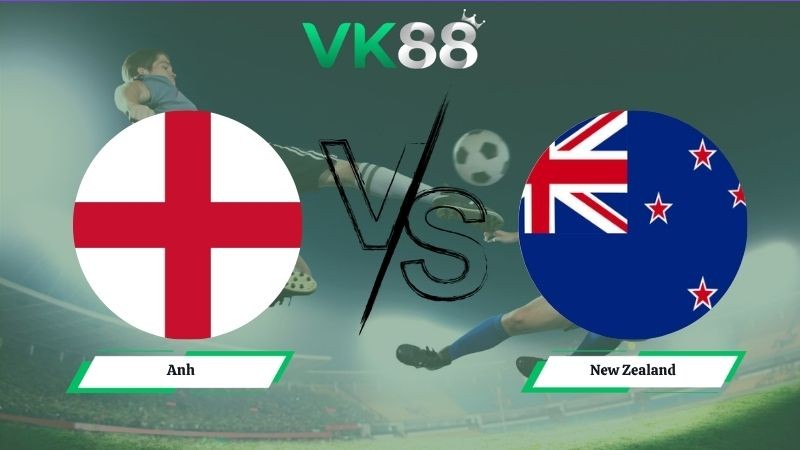 VK88 Nhận định soi kèo Anh vs New Zealand 03h00 ngày 07/06/2026 – Friendly International