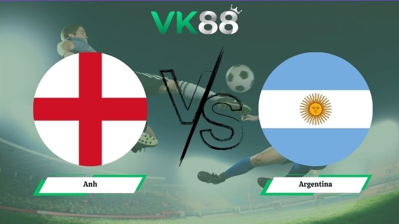 VK88 Nhận định soi kèo Anh vs Argentina 02h00 ngày 16/07/2026 – World Cup 2026