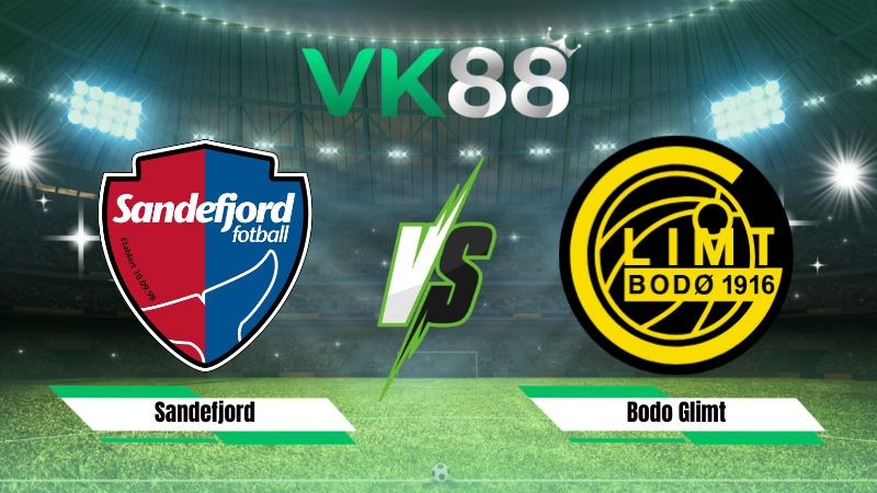 VK88 Nhận định soi kèo Sandefjord vs Bodo Glimt 22h00 ngày 26/07/2026 – VĐQG Na Uy