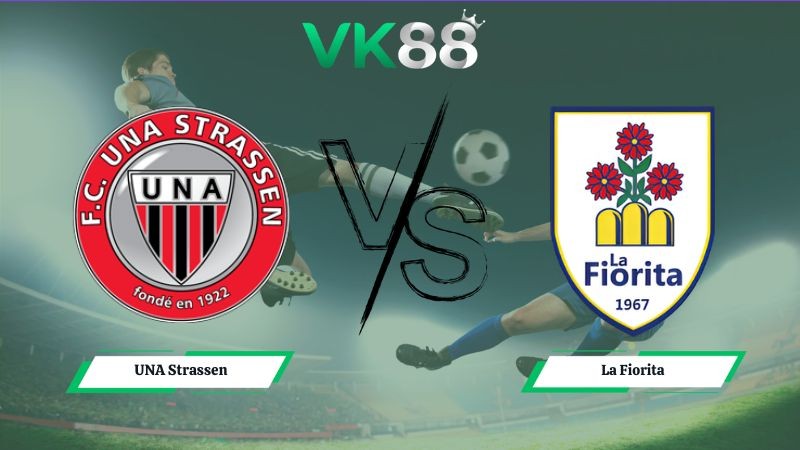 VK88 Nhận định soi kèo UNA Strassen vs La Fiorita 00h15 ngày 08/07/2026 – Vòng loại Conference League