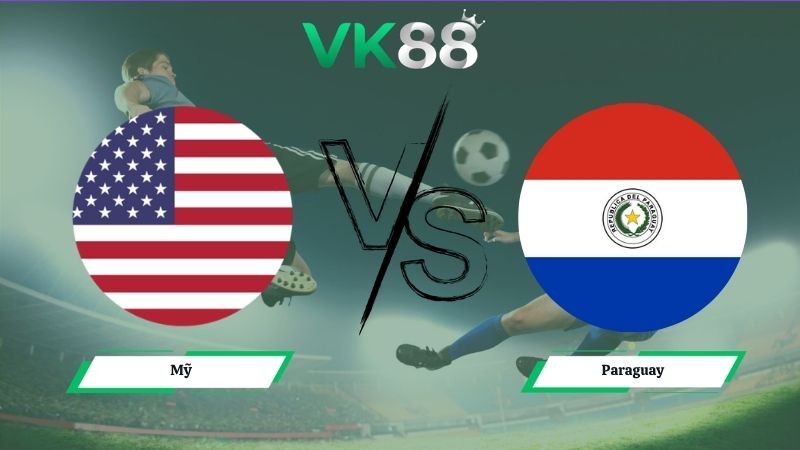 VK88 Nhận định soi kèo Mỹ vs Paraguay 02h00 ngày 13/06/2026 – World Cup 2026