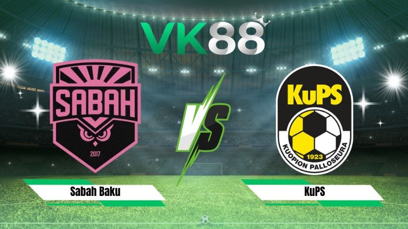 VK88 Nhận định soi kèo Sabah Baku vs KuPS 23h00 ngày 21/07/2026 – Vòng Loại Champions League