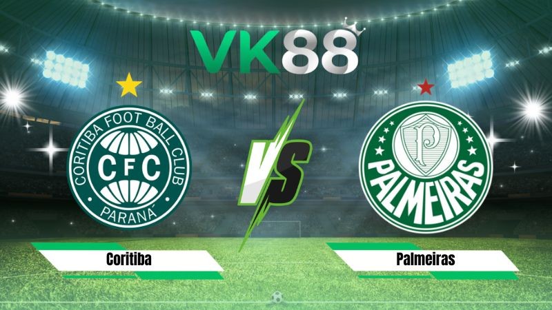 VK88 Nhận định soi kèo Coritiba vs Palmeiras 05h30 ngày 23/07/2026 – Serie A Brazil