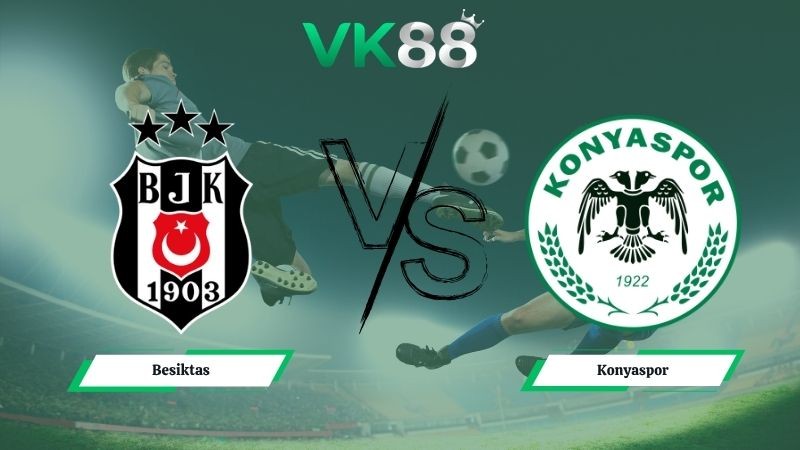 VK88 Nhận định soi kèo Besiktas vs Konyaspor 00h30 ngày 06/05/2026 – Cúp Thổ Nhĩ Kỳ